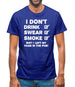 I Don't Drink, Swear, Smoke, Shit I Left My Fags In The Pub! Mens T-Shirt