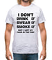 I Don't Drink, Swear, Smoke, Shit I Left My Fags In The Pub! Mens T-Shirt