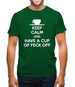Keep Calm And Have A Cup Of Feck Off Mens T-Shirt