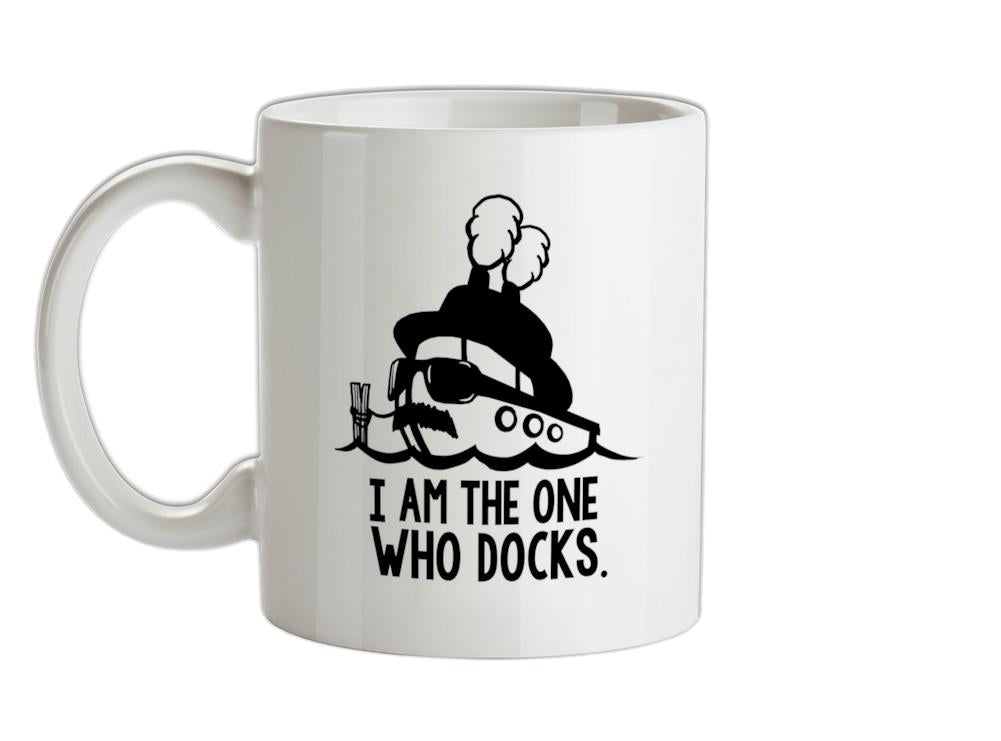 I Am The One Who Docks Ceramic Mug