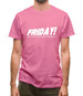 Friday! Just Two Days Until Monday! Mens T-Shirt