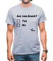 Are You Drunk? Mens T-Shirt