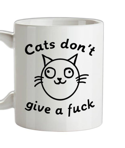 Cats Don't Give A Fuck Ceramic Mug