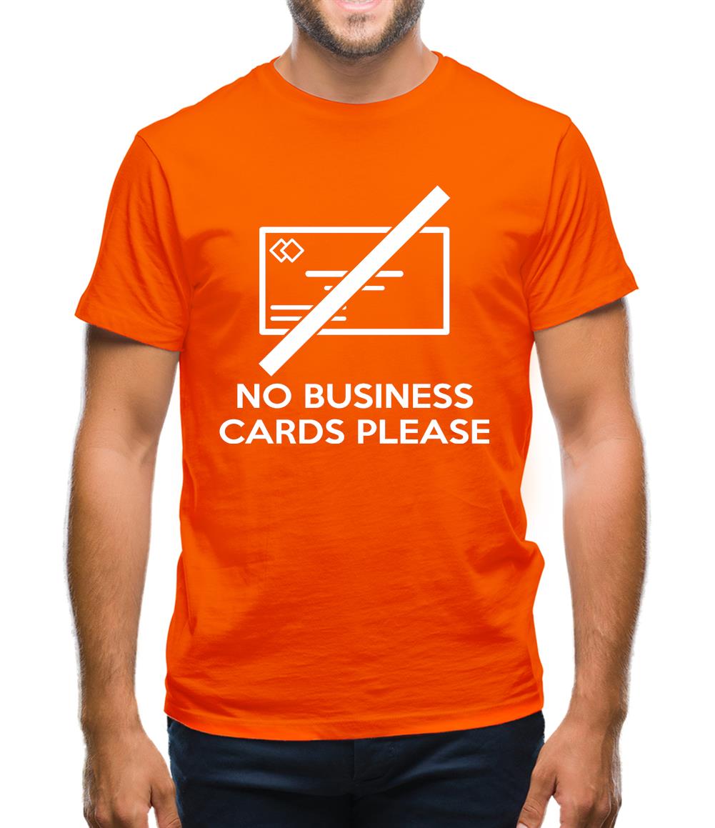 No Business Cards Please Mens T-Shirt