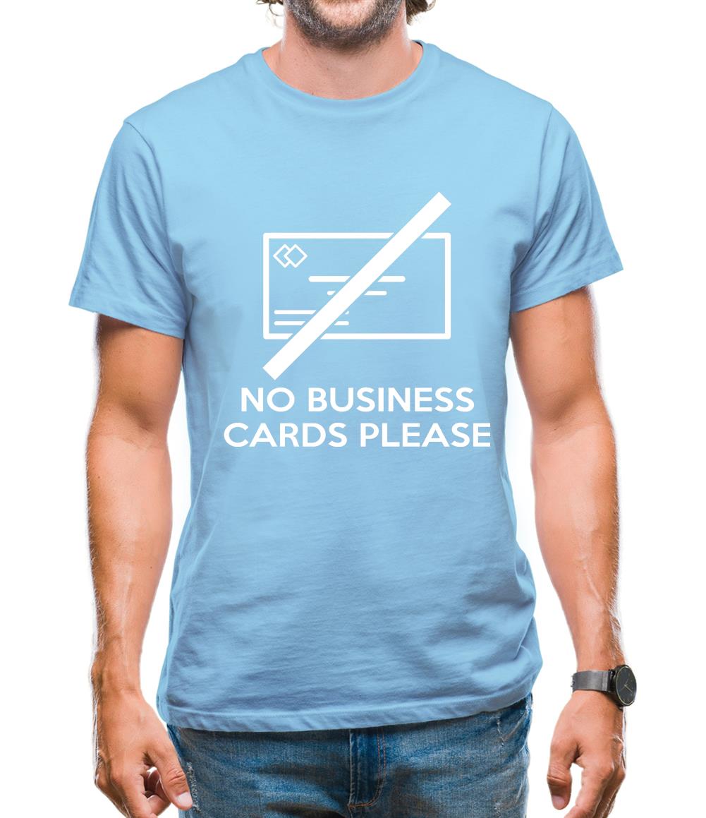 No Business Cards Please Mens T-Shirt