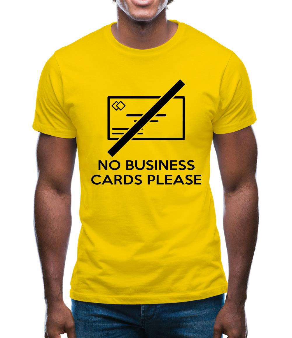 No Business Cards Please Mens T-Shirt