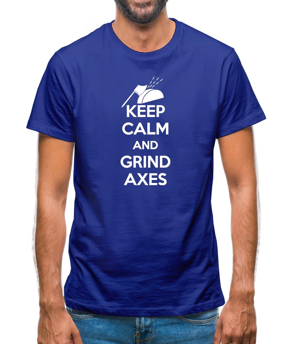Keep Calm And Grind Axes Mens T-Shirt