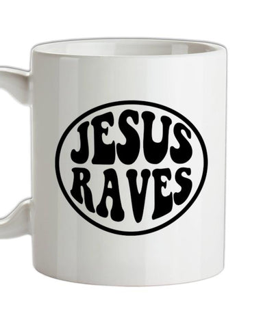 Jesus Raves Ceramic Mug