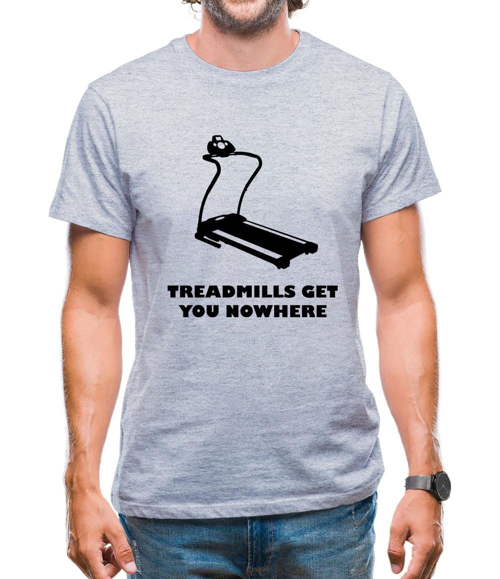 Treadmills Get You Nowhere Mens T-Shirt