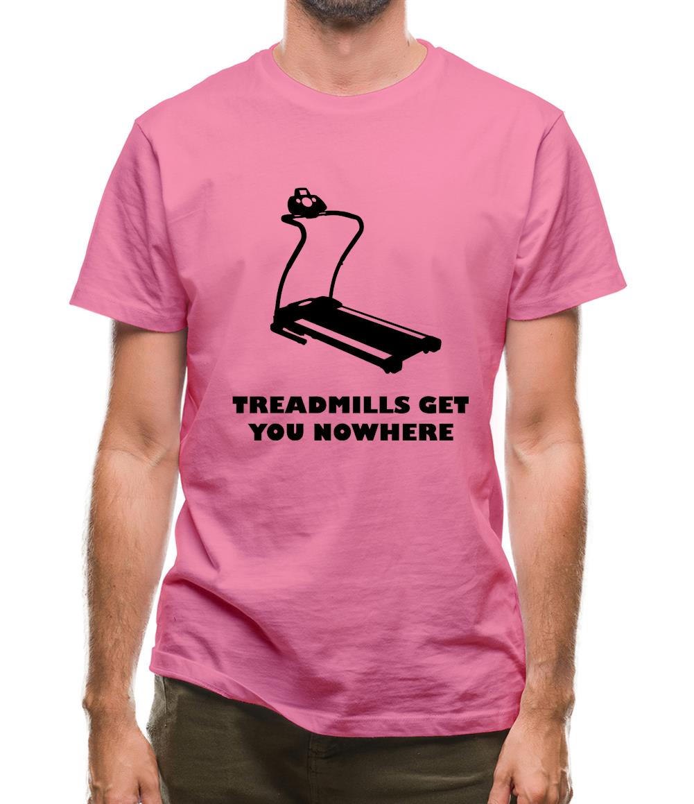 Treadmills Get You Nowhere Mens T-Shirt