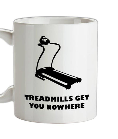 Treadmills Get You Nowhere Ceramic Mug