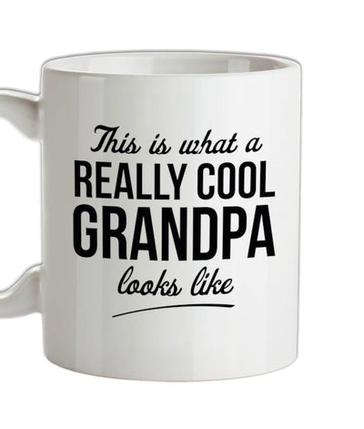 This is what a really cool Grandpa looks like Ceramic Mug