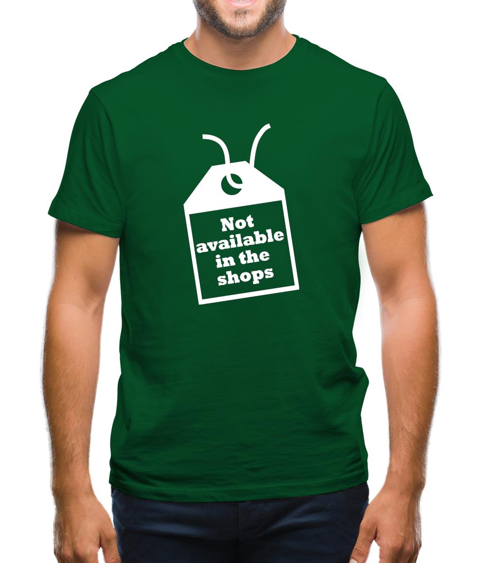 Not Available In The Shops Mens T-Shirt