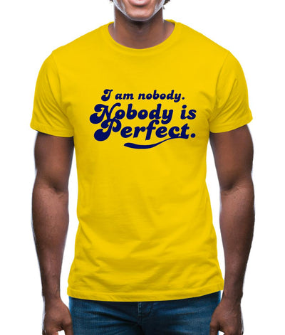 I am nobody. Nobody is perfect. Mens T-Shirt