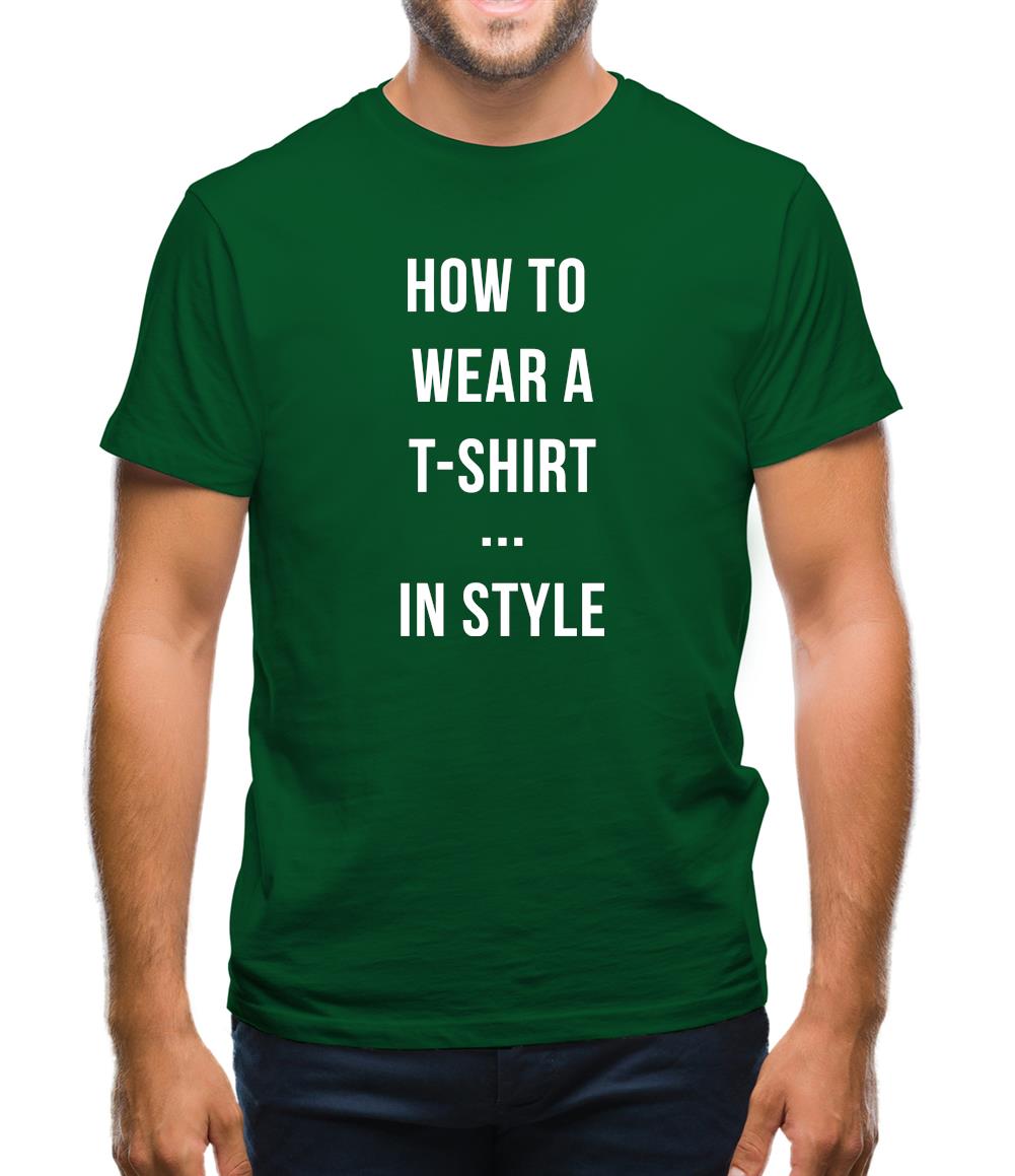 How To Wear A T-Shirt...In Style Mens T-Shirt
