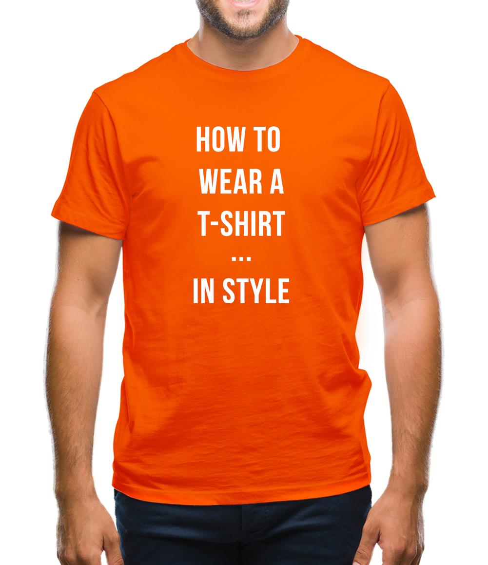 How To Wear A T-Shirt...In Style Mens T-Shirt