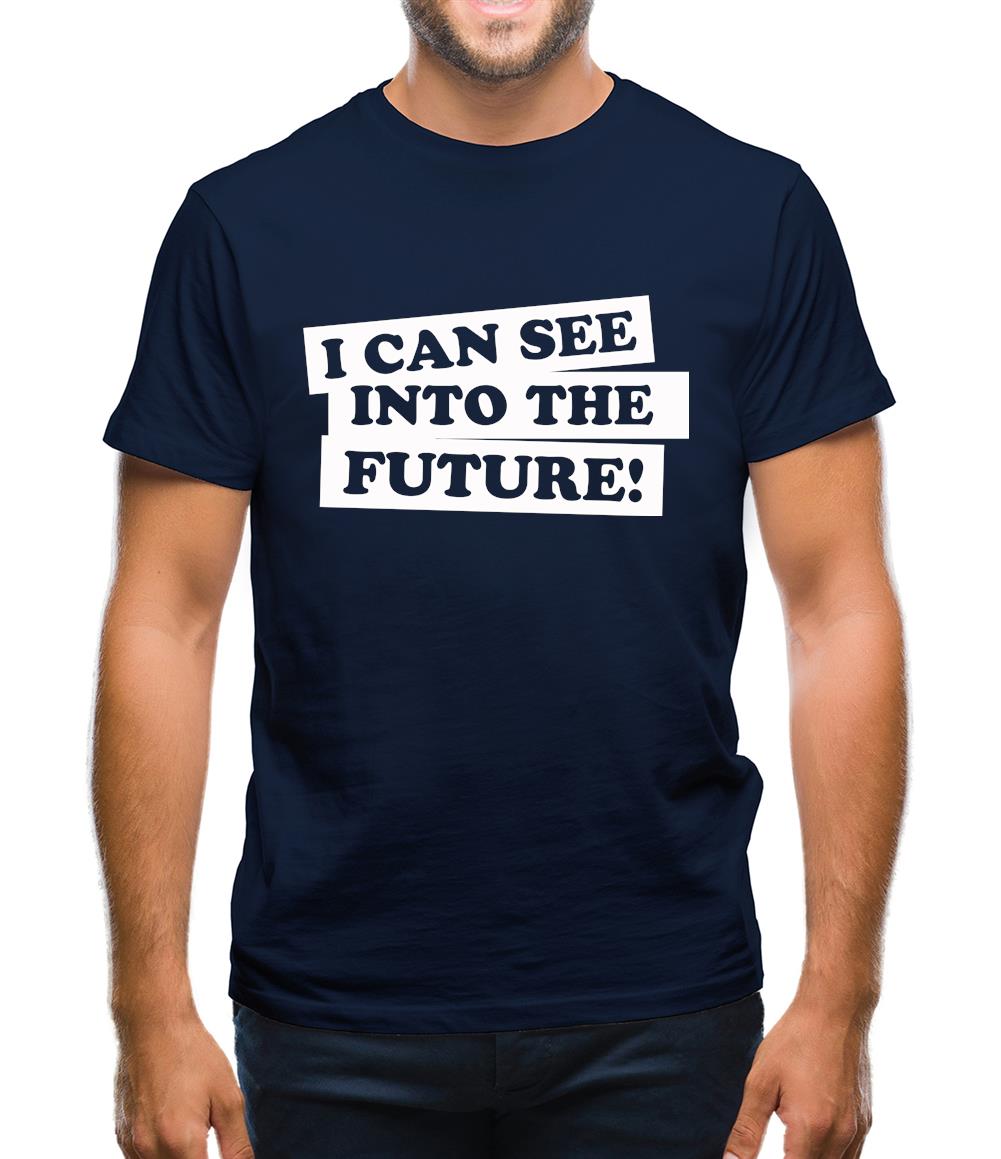 I can see into the future! Mens T-Shirt