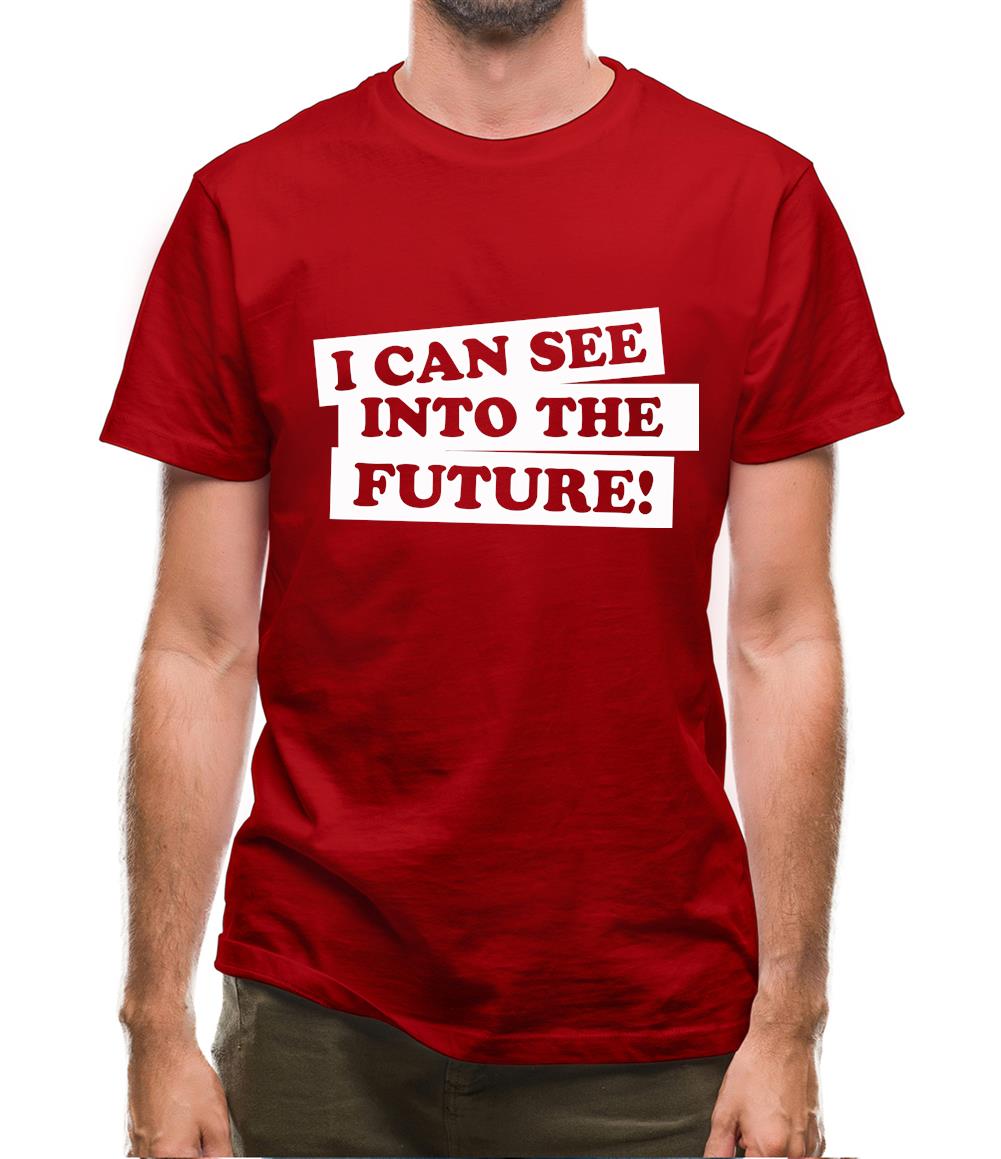 I can see into the future! Mens T-Shirt