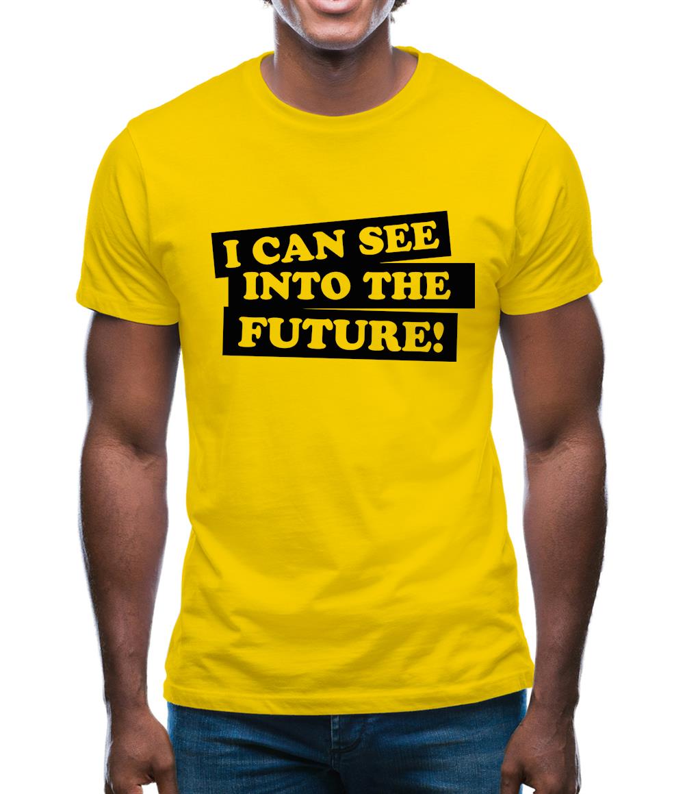 I can see into the future! Mens T-Shirt