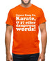 I know Kung Fu, Karate, & 37 other dangerous words! Mens T-Shirt