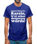 I know Kung Fu, Karate, & 37 other dangerous words! Mens T-Shirt