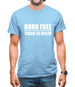 Born Free Taxed To Death Mens T-Shirt