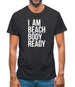 I am beach body ready Mens T-Shirt