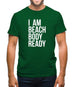 I am beach body ready Mens T-Shirt