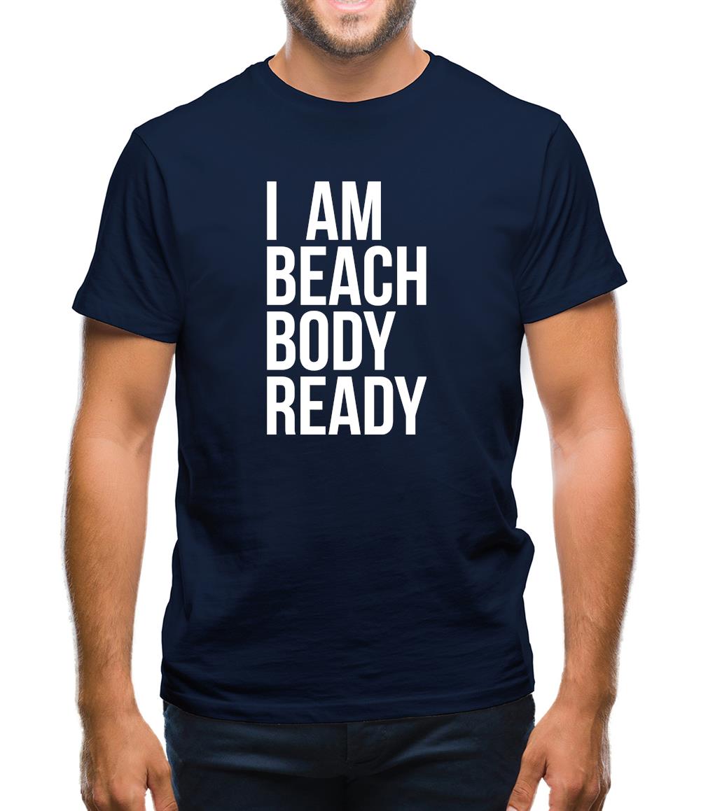 I am beach body ready Mens T-Shirt