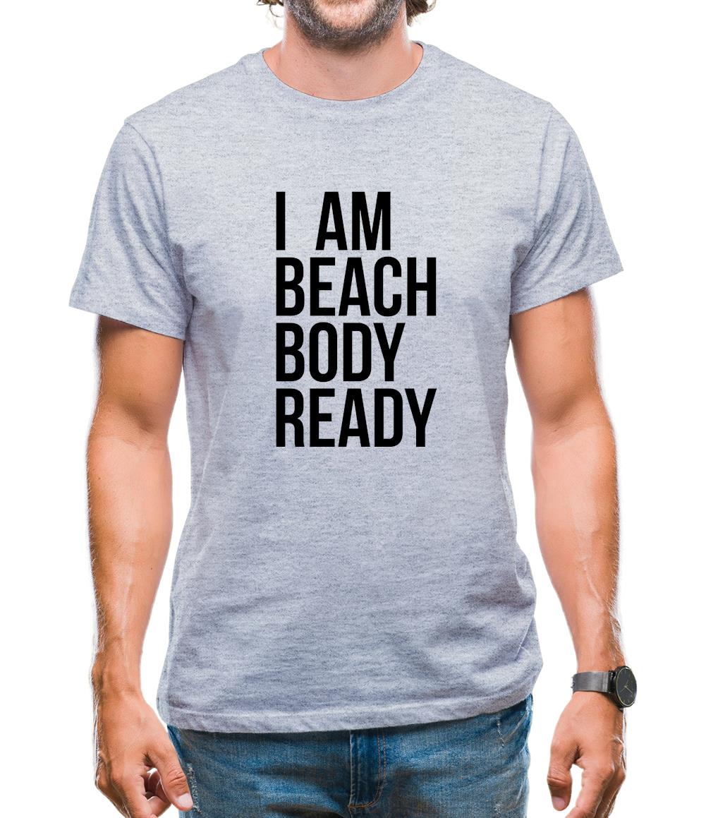 I am beach body ready Mens T-Shirt