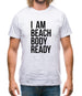I am beach body ready Mens T-Shirt