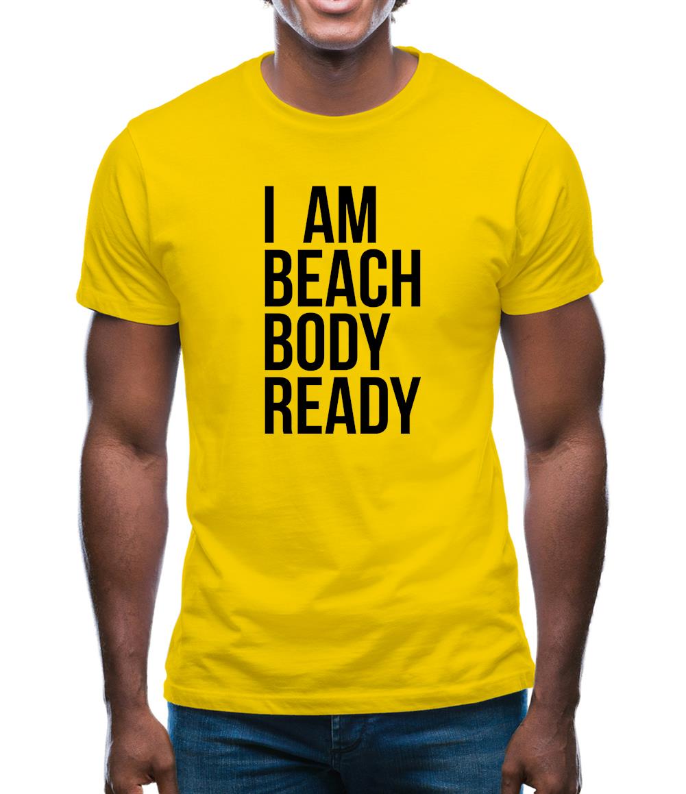 I am beach body ready Mens T-Shirt