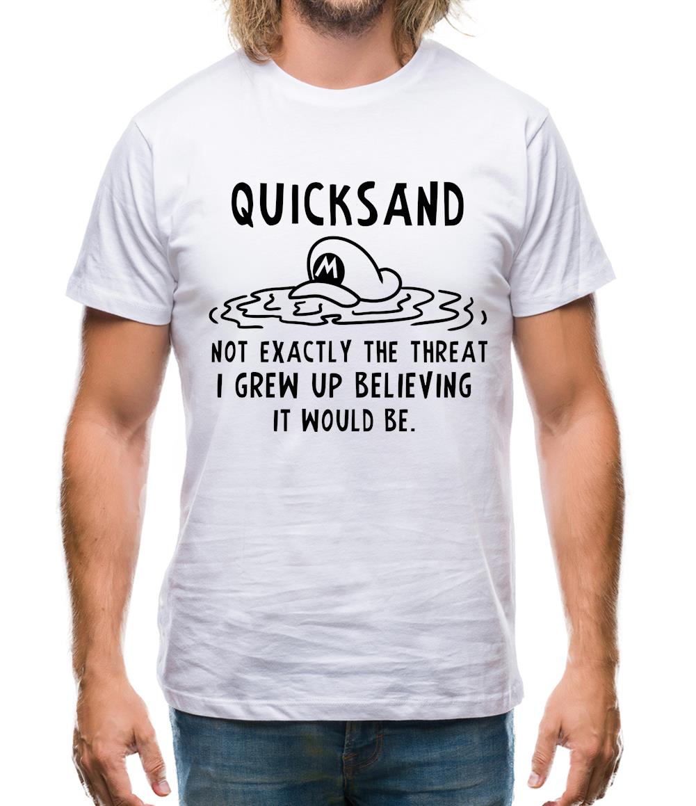 Quicksand Not Exactly The Threat I Grew Up Believing It Would Be Mens T-Shirt