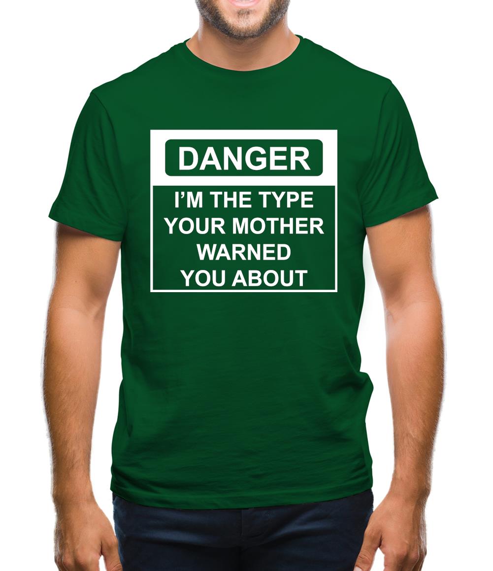 I'm The Type Your Mother Warned You About Mens T-Shirt