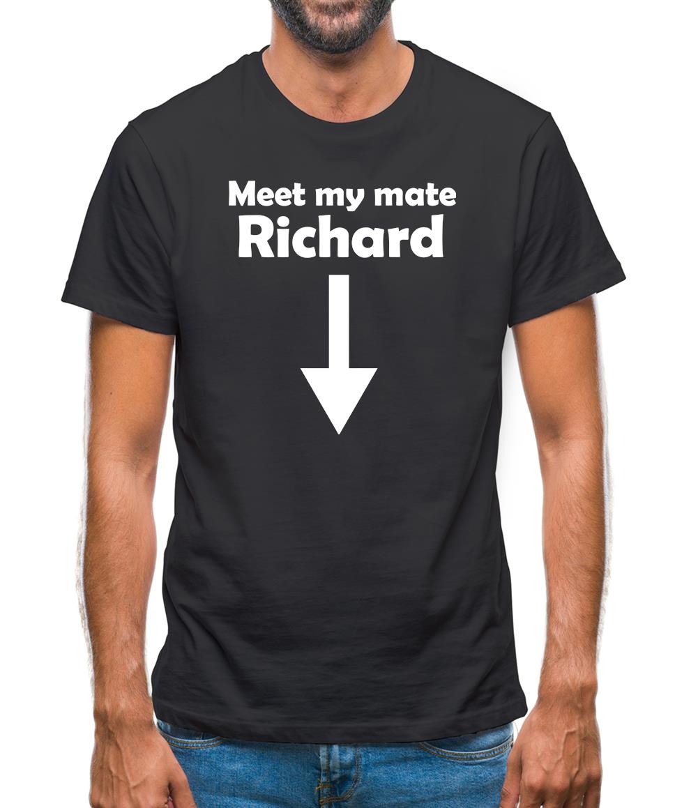 Meet My Mate Richard Mens T-Shirt