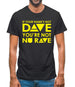 If your name's not Dave, you're not Nu Rave Mens T-Shirt