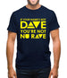 If your name's not Dave, you're not Nu Rave Mens T-Shirt