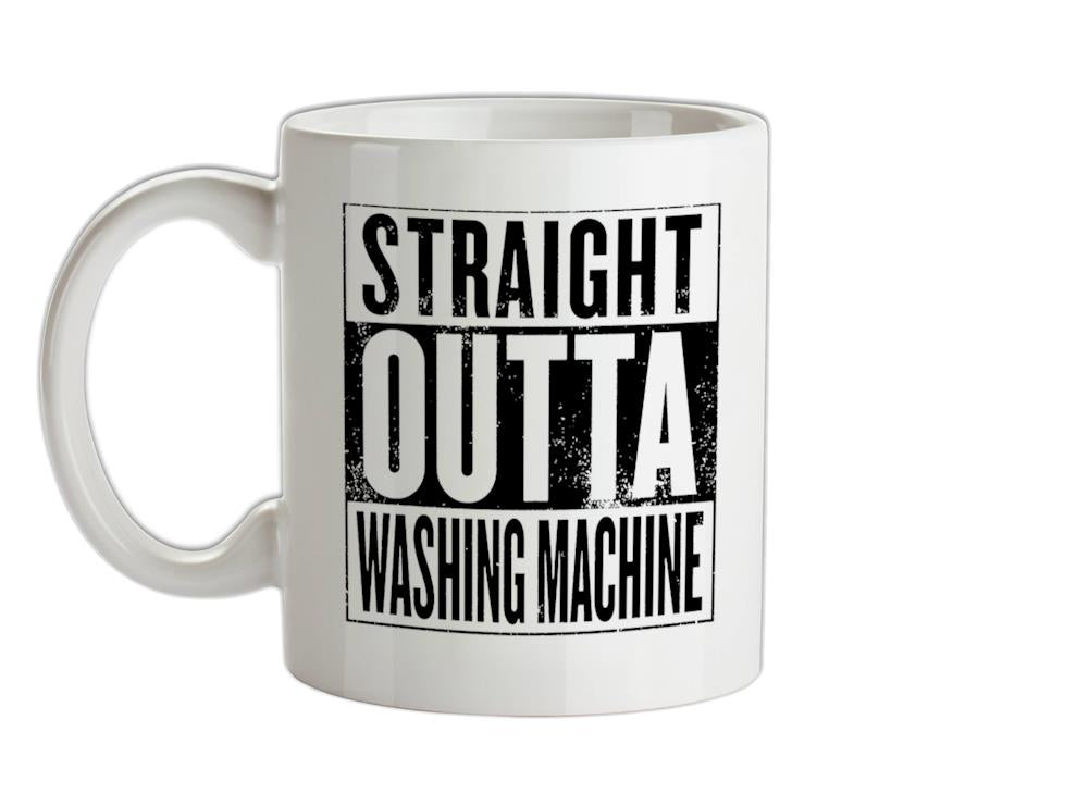 Straight Outta Washing Machine Ceramic Mug