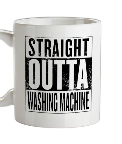 Straight Outta Washing Machine Ceramic Mug