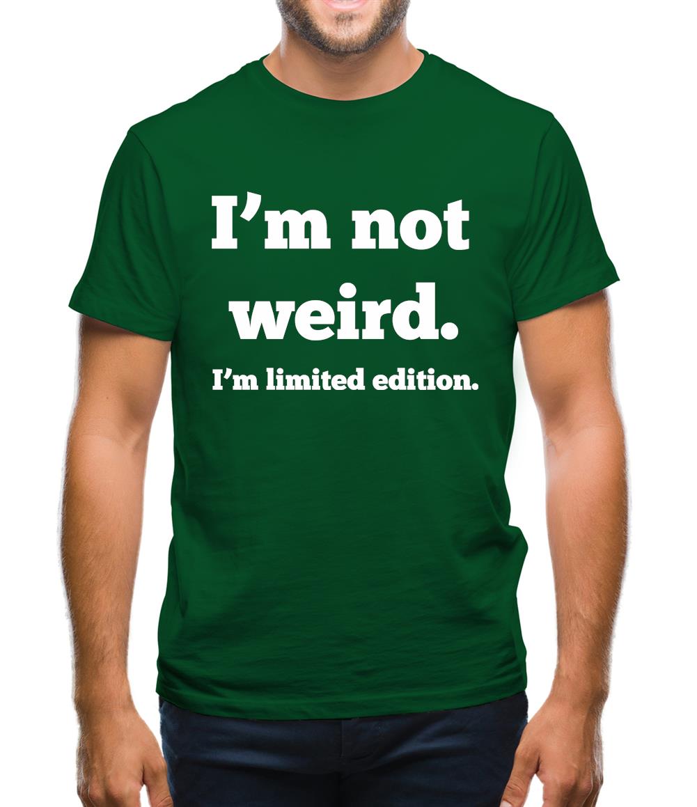 I'm Not Weird, I'm Limited Edition Mens T-Shirt