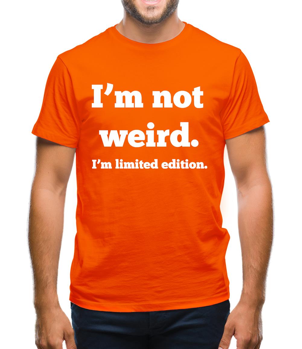 I'm Not Weird, I'm Limited Edition Mens T-Shirt
