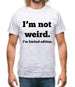 I'm Not Weird, I'm Limited Edition Mens T-Shirt