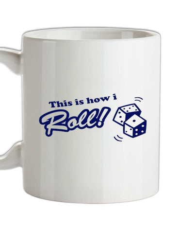 This Is How I Roll Ceramic Mug