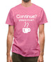 Continue? Please Insert Coffee Mens T-Shirt