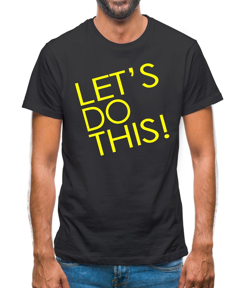 Let's Do This! Mens T-Shirt