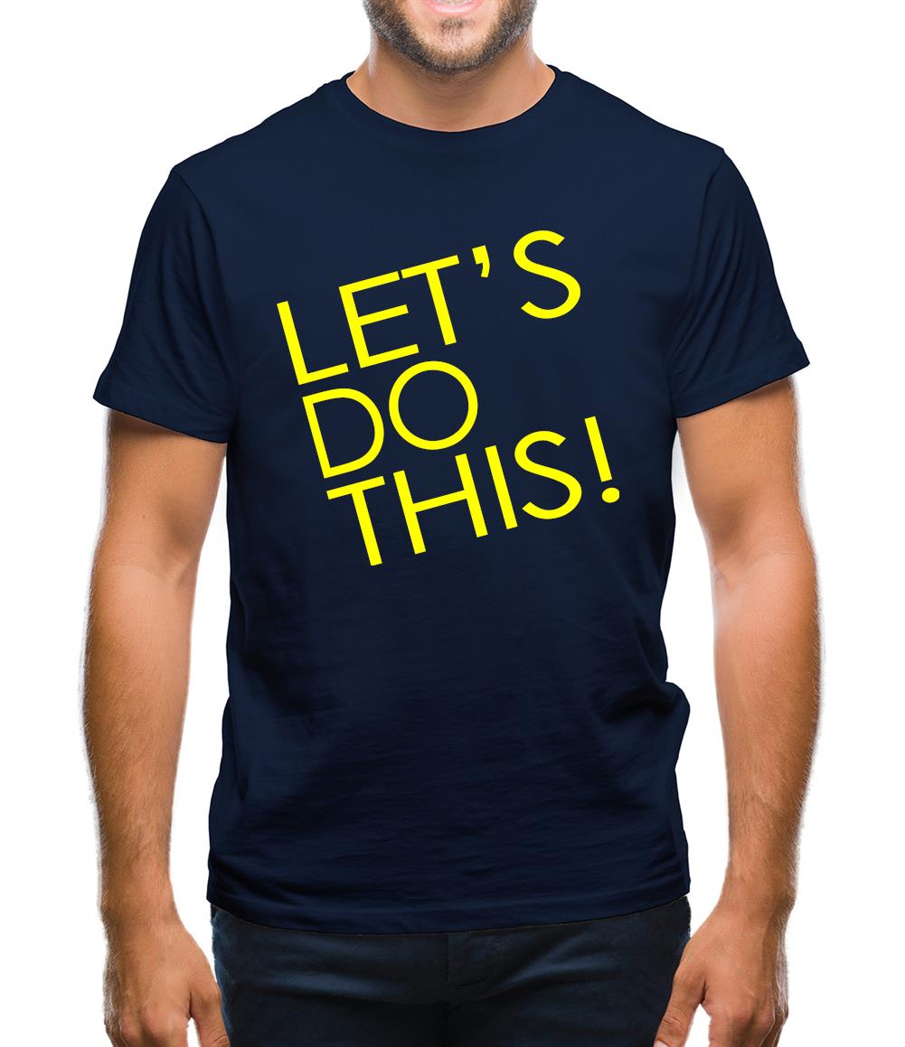 Let's Do This! Mens T-Shirt