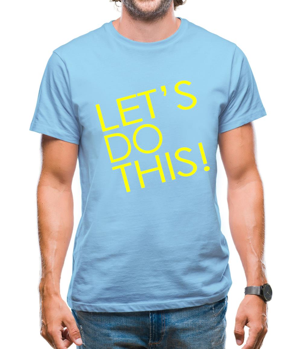 Let's Do This! Mens T-Shirt