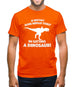 If History Does Repeat Itself, Im Getting A Dinosaur! Mens T-Shirt