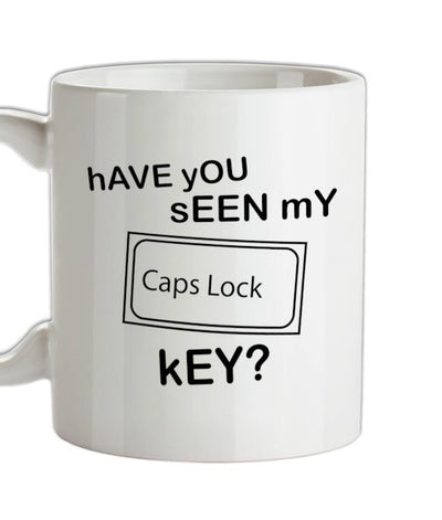 hAVE yOU sEEN mY cAPS lOCK kEY? Ceramic Mug