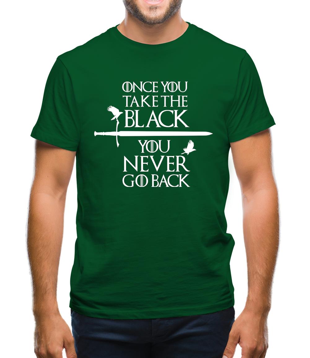 Once You Take The Black You Never Go Back Mens T-Shirt